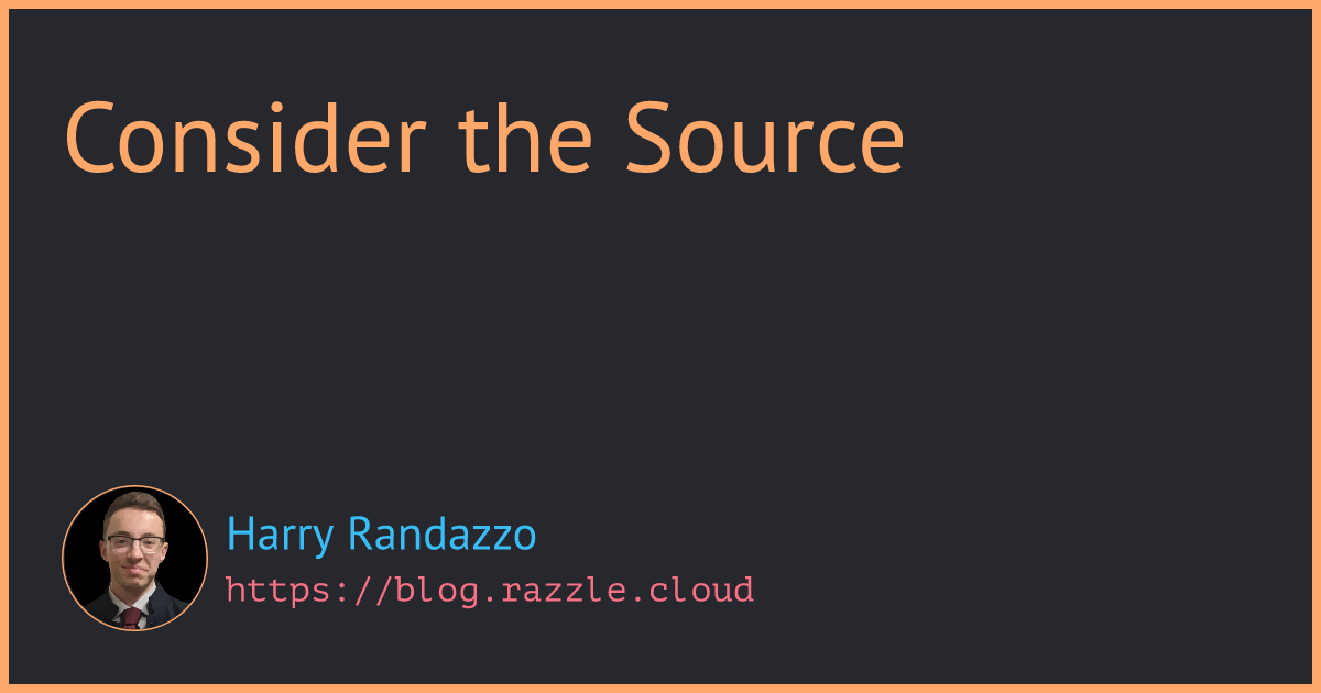 Consider the source